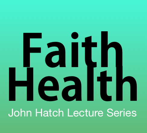 Join us for the Sixth Annual John W. Hatch FaithHealth Conference