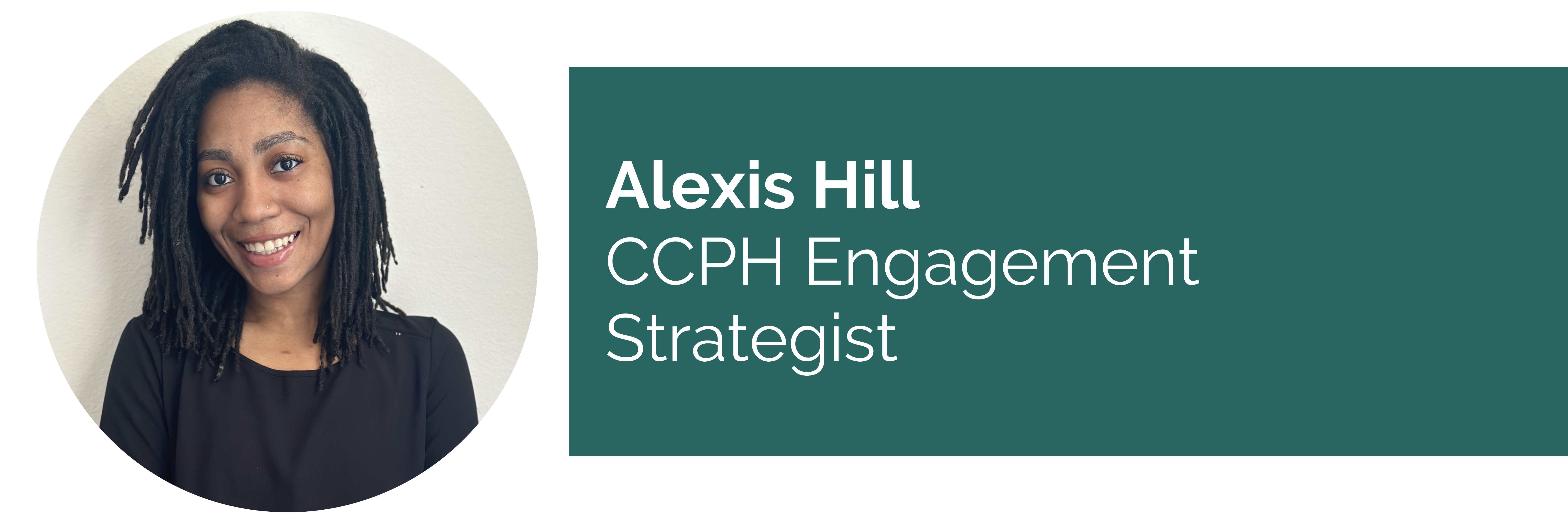 Banner graphic with picture of Alexis Hill CCPH Engagement Specialist